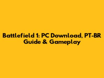 Battlefield 1: PC Download, PT-BR Guide & Gameplay