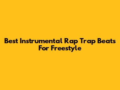 Best Instrumental Rap Trap Beats For Freestyle
