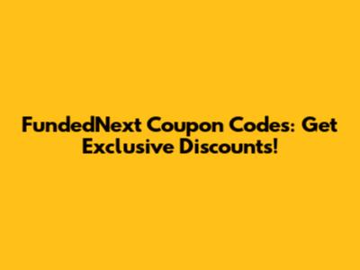 FundedNext Coupon Codes: Get Exclusive Discounts!