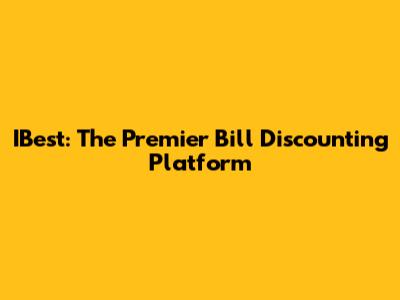IBest: The Premier Bill Discounting Platform