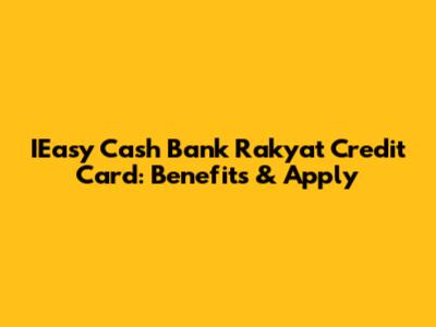 IEasy Cash Bank Rakyat Credit Card: Benefits & Apply