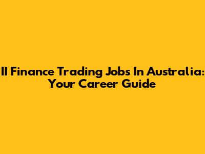 II Finance Trading Jobs In Australia: Your Career Guide