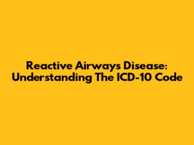 Reactive Airways Disease: Understanding The ICD-10 Code
