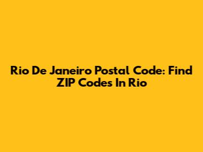 Rio De Janeiro Postal Code: Find ZIP Codes In Rio